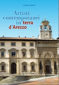 Artisti contemporanei in Terra Arezzo - di Lucrezia Lombardo