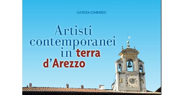 Artisti contemporanei in Terra Arezzo di Lucrezia Lombardo1